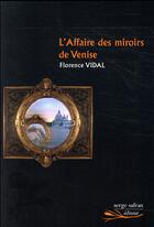 Couverture du livre « L'affaire des miroirs de Venise » de Florence Vidal aux éditions Serge Safran