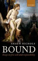 Couverture du livre « Bound: Essays on free will and responsibility » de Nichols Shaun aux éditions Oup Oxford