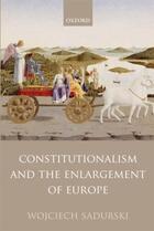 Couverture du livre « Constitutionalism and the Enlargement of Europe » de Sadurski Wojciech aux éditions Oup Oxford