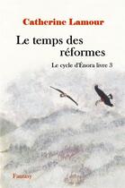 Couverture du livre « Le cycle d'Enora t.3 : le temps des reformes » de Catherine Lamour aux éditions Catherine Lamour