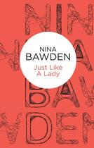 Couverture du livre « Just Like A Lady » de Bawden Nina aux éditions Pan Macmillan