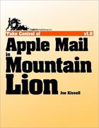 Couverture du livre « Take Control of Apple Mail in Mountain Lion » de Joe Kissell aux éditions Tidbits Publishing, Inc.