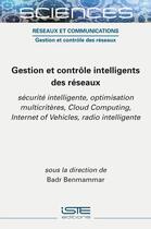 Couverture du livre « Gestion et contrôle intelligents des réseaux » de Badr Benmammar et Collectif aux éditions Iste