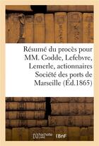 Couverture du livre « Resume du proces pour mm. godde, lefebvre, lemerle, actionnaires, societe des ports de marseille » de Grandmanche De Beaul aux éditions Hachette Bnf