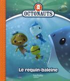Couverture du livre « Octonauts ; le requin-baleine » de  aux éditions Hachette Jeunesse