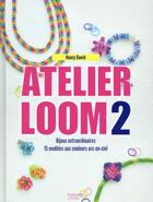 Couverture du livre « Atelier loom t.2 ; bijoux extraordinaires » de Nancy Dauch aux éditions Hachette Pratique