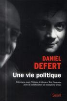 Couverture du livre « Une vie politique ; entretiens avec Philippe Artières et Eric Favereau » de Daniel Defert aux éditions Seuil