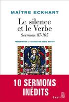 Couverture du livre « Le silence et le Verbe ; sermons 87-105 » de Johannes Eckhart aux éditions Seuil