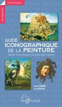 Couverture du livre « Guide iconographique de la peinture ; identifier les personnages et les scènes dans la peinture » de Nanon Gardin et Guy Pascual aux éditions Larousse