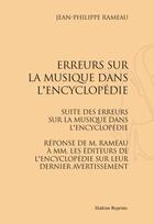 Couverture du livre « Erreurs sur la musique dans l'encyclopedi ; suite des erreurs sur la musique dans l'encyclopédie ; réponse de M. Rameau à MM. les éditeurs de l'encyclopédie sur leur dernier avertissement (1755-1757) » de Jean-Philippe Rameau aux éditions Slatkine Reprints