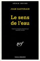 Couverture du livre « Le sens de l'eau » de Juan Sasturain aux éditions Gallimard