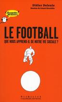 Couverture du livre « Le football ; que nous apprend-il de notre vie sociale ? » de Didier Deleule aux éditions Gallimard-jeunesse