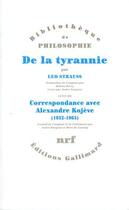 Couverture du livre « De la tyranie ; correspondance avec Alexandre Kojève (1932-1965) » de Leo Strauss aux éditions Gallimard