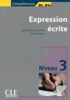 Couverture du livre « Expression écrite ; niveau 3 ; compétnces B1, B1+ » de Sylvie Poisson-Quinton et Reine Mimran aux éditions Cle International