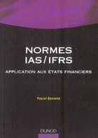 Couverture du livre « Les Normes Ias/Ifrs ; Application Aux Etats Financiers » de Pascal Barneto aux éditions Dunod