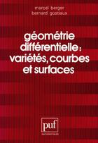 Couverture du livre « Géométrie différentielle : variétés, courbes et surfaces » de Berger Marcel / Gost aux éditions Puf