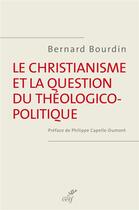 Couverture du livre « Le christianisme et la question du theologico-politique » de Bernard Bourdin aux éditions Cerf