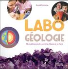 Couverture du livre « Labo géologie pour les kids ; 52 projets pour découvrir les trésors de la terre (édition 2018) » de Romaine Garret aux éditions Eyrolles