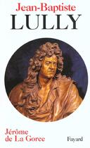 Couverture du livre « Jean-baptiste lully » de La Gorce Jerome aux éditions Fayard