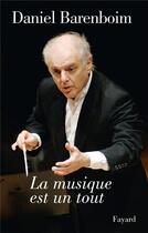 Couverture du livre « La musique est un tout » de Daniel Barenboim aux éditions Fayard