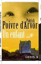 Couverture du livre « Un enfant » de Patrick Poivre D'Arvor aux éditions Albin Michel