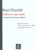 Couverture du livre « Lettres à une amie ; correspondance avec Françoise de Marcilly » de Paul Claudel aux éditions Bayard
