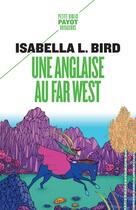 Couverture du livre « Une Anglaise au far west ; voyage d'une femme aux Montagnes rocheuses » de Isabella L. Bird aux éditions Payot