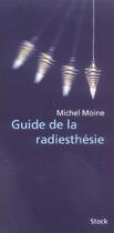 Couverture du livre « Guide de la radiesthesie » de Michel Moine aux éditions Stock