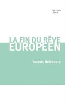 Couverture du livre « La fin du rêve européen » de Francois Heisbourg aux éditions Stock