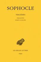 Couverture du livre « Tragedies Tome 3 : Philoctète, Oedipe à colone » de Sophocle aux éditions Belles Lettres