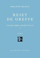 Couverture du livre « Rejet de greffe : Exorcismes spirituels I » de Philippe Muray aux éditions Belles Lettres