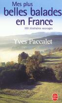 Couverture du livre « Mes plus belles balades en france » de Paccalet-Y aux éditions Le Livre De Poche