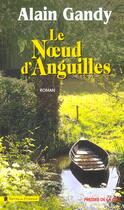Couverture du livre « Le noeud d'anguilles » de Alain Gandy aux éditions Presses De La Cite
