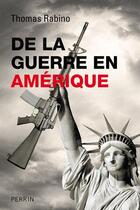 Couverture du livre « De la guerre en Amérique » de Thomas Rabino aux éditions Perrin