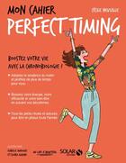 Couverture du livre « MON CAHIER ; perfect timing » de Isabelle Maroger et Cecile Neuville et Djoina Amrani aux éditions Solar