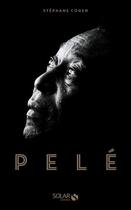 Couverture du livre « Pelé » de Stephane Cohen aux éditions Solar