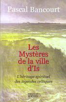 Couverture du livre « Les mysteres de la ville d'is » de Pascal Bancourt aux éditions Rocher