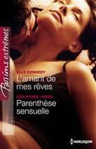 Couverture du livre « L'amant de mes rêves ; parenthèse sensuelle » de Lisa Renee Jones et Elle Kennedy aux éditions Harlequin