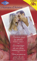 Couverture du livre « Passion sous les étoiles ; le mariage de ses rêves ; une promesse pour la vie » de Emma Darcy et Leigh Michaels et Sabrina Johnson aux éditions Harlequin