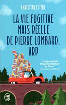 Couverture du livre « La vie fugitive mais réelle de Pierre Lombard, VRP » de Christian Estebe aux éditions J'ai Lu