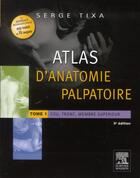 Couverture du livre « Atals d'anatomie palpatoire tome 1 » de Serge Tixa aux éditions Elsevier-masson