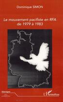 Couverture du livre « Le mouvement pacifiste en RFA de 1979 à 1983 » de Dominique Simon aux éditions Editions L'harmattan