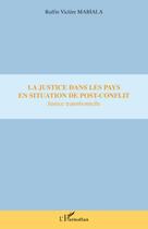 Couverture du livre « La justice dans les pays en situation de post-conflit ; justice transitionnelle » de Ruffin Viclere Mabiala aux éditions Editions L'harmattan