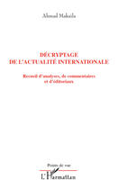 Couverture du livre « Décryptage de l'actualité internationale ; recueil d'analyses, de commentaires et d'éditoriaux » de Ahmad Makaila aux éditions Editions L'harmattan