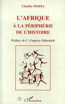 Couverture du livre « L'afrique a la peripherie de l'histoire » de Claudio Moffa aux éditions Editions L'harmattan