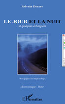 Couverture du livre « Jour et la nuit et quelques échappées » de Sylvain Dreyer aux éditions Editions L'harmattan