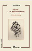 Couverture du livre « Stendhal La Chartreuse De Parme Heroisme Et Intimite » de Claude Herzfeld aux éditions L'harmattan