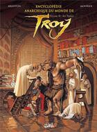 Couverture du livre « Encyclopédie anarchique du monde de Troy Tome 2 : les trolls » de Christophe Arleston et Jean-Louis Mourrier aux éditions Soleil