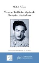 Couverture du livre « Varsovie, Treblinka, Majdanek, Skarzysko, Czestochowa » de Michel Pachter aux éditions Le Manuscrit