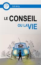 Couverture du livre « Le conseil ou la vie ; incroyable odyssée dans un big four » de Ed Arty aux éditions Books On Demand